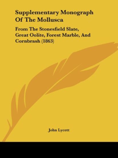 Supplementary Monograph Of The Mollusca: From The Stonesfield Slate, Great Oolite, Forest Marble, And Cornbrash (1863)