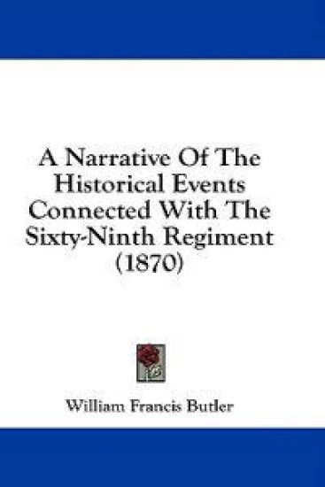 A Narrative Of The Historical Events Connected With The Sixty-Ninth Regiment (1870)