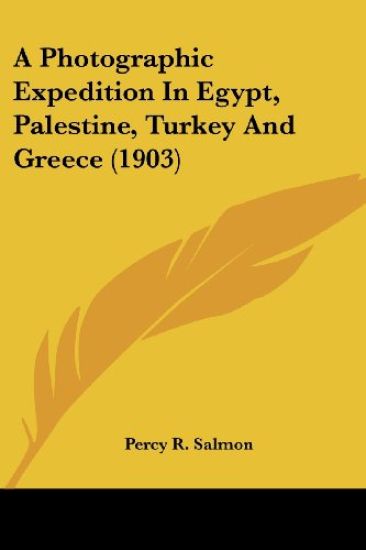 A Photographic Expedition In Egypt, Palestine, Turkey And Greece (1903)