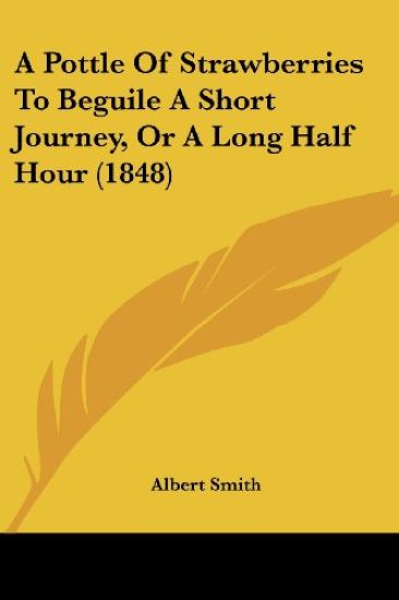 A Pottle Of Strawberries To Beguile A Short Journey, Or A Long Half Hour (1848)