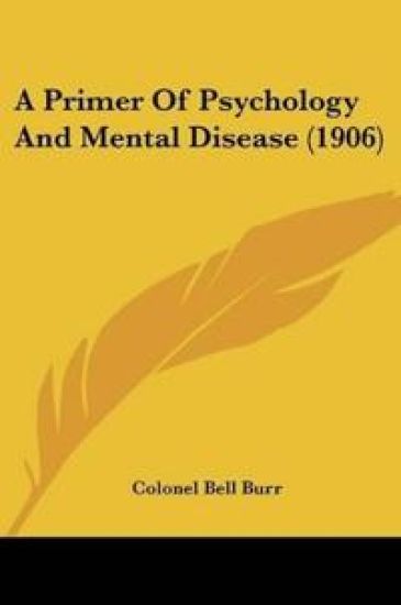 A Primer Of Psychology And Mental Disease (1906)