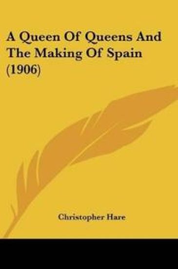 A Queen Of Queens And The Making Of Spain (1906)