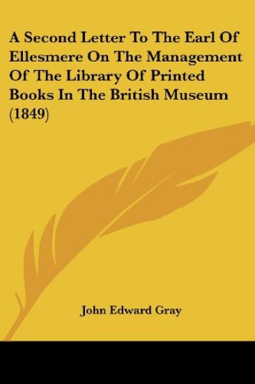 A Second Letter To The Earl Of Ellesmere On The Management Of The Library Of Printed Books In The British Museum (1849)