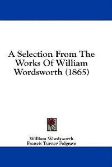 A Selection From The Works Of William Wordsworth (1865)