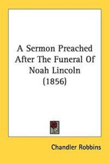 A Sermon Preached After The Funeral Of Noah Lincoln (1856)