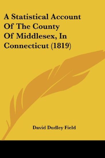 A Statistical Account Of The County Of Middlesex, In Connecticut (1819)