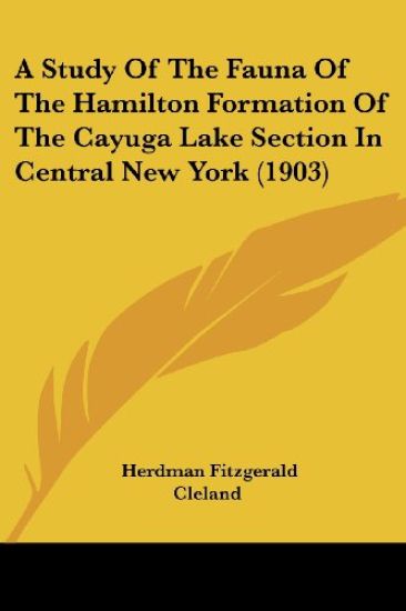 A Study Of The Fauna Of The Hamilton Formation Of The Cayuga Lake Section In Central New York (1903)
