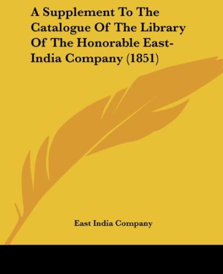 A Supplement To The Catalogue Of The Library Of The Honorable East-India Company (1851)