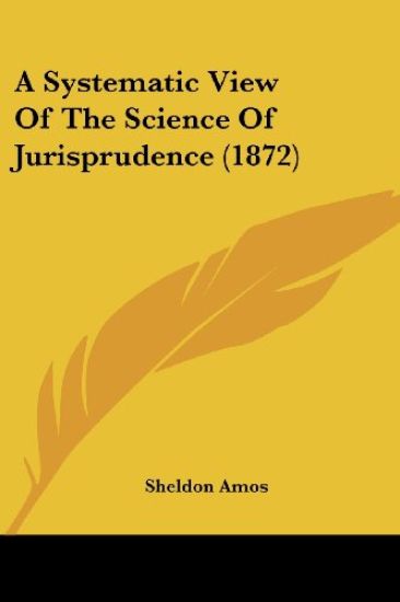 Systematic View Of The Science Of Jurisprudence (1872)
