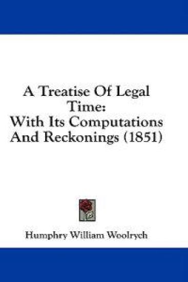 A Treatise Of Legal Time: With Its Computations And Reckonings (1851)