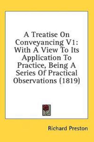 A Treatise On Conveyancing V1: With A View To Its Application To Practice, Being A Series Of Practical Observations (1819)