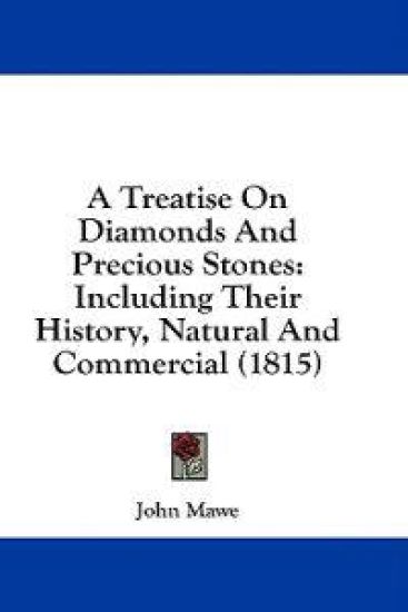 A Treatise On Diamonds And Precious Stones: Including Their History, Natural And Commercial (1815)
