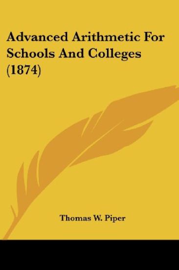 Advanced Arithmetic For Schools And Colleges (1874)