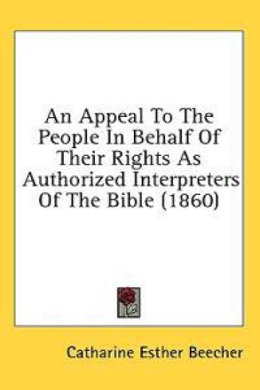 An Appeal To The People In Behalf Of Their Rights As Authorized Interpreters Of The Bible (1860)