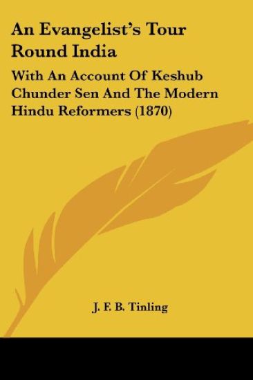 An Evangelist's Tour Round India: With An Account Of Keshub Chunder Sen And The Modern Hindu Reformers (1870)