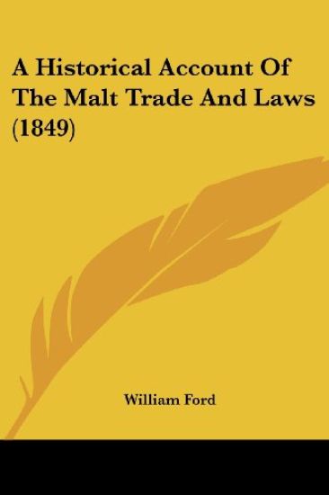 A Historical Account Of The Malt Trade And Laws (1849)