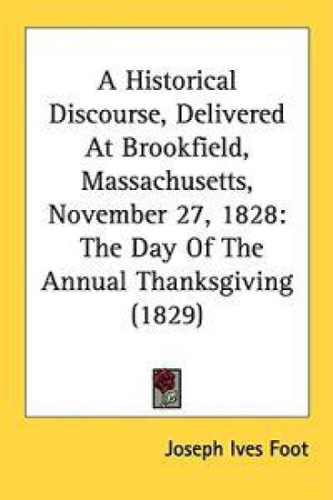 A Historical Discourse, Delivered At Brookfield, Massachusetts, November 27, 1828: The Day Of The Annual Thanksgiving (1829)