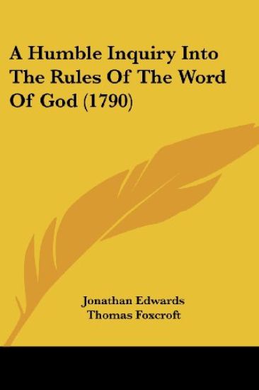 A Humble Inquiry Into The Rules Of The Word Of God (1790)