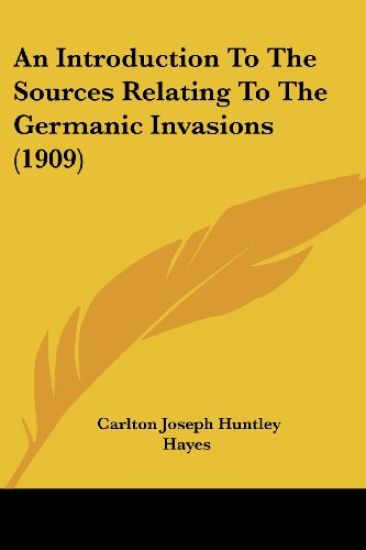 An Introduction To The Sources Relating To The Germanic Invasions (1909)