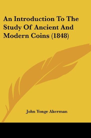 An Introduction To The Study Of Ancient And Modern Coins (1848)