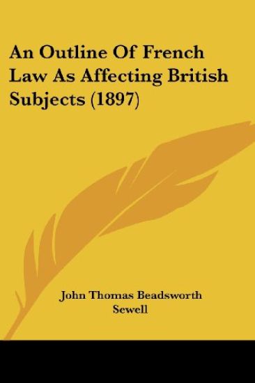 An Outline Of French Law As Affecting British Subjects (1897)