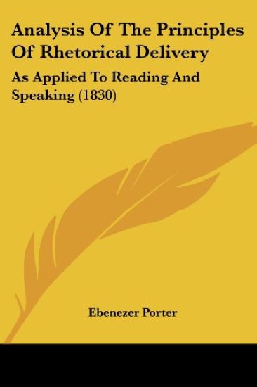 Analysis Of The Principles Of Rhetorical Delivery: As Applied To Reading And Speaking (1830)