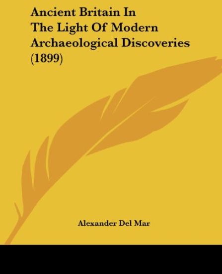 Ancient Britain In The Light Of Modern Archaeological Discoveries (1899)