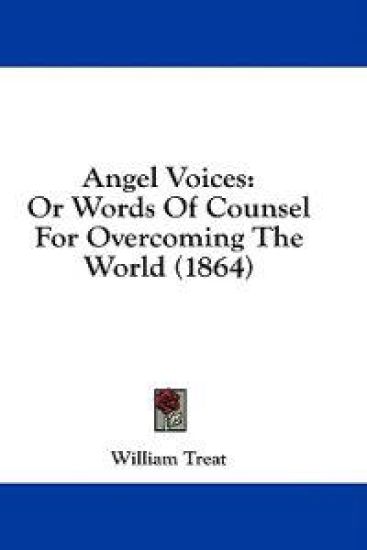 Angel Voices: Or Words Of Counsel For Overcoming The World (1864)