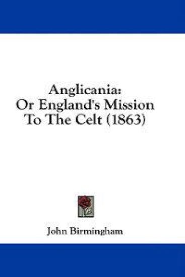 Anglicania: Or England's Mission To The Celt (1863)