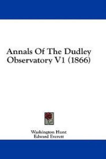 Annals Of The Dudley Observatory V1 (1866)