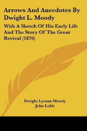 Arrows And Anecdotes By Dwight L. Moody
