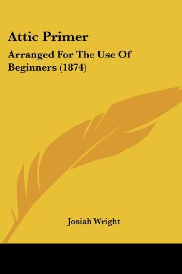 Attic Primer: Arranged For The Use Of Beginners (1874)