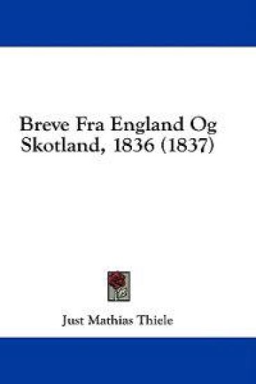 Breve Fra England Og Skotland, 1836 (1837)