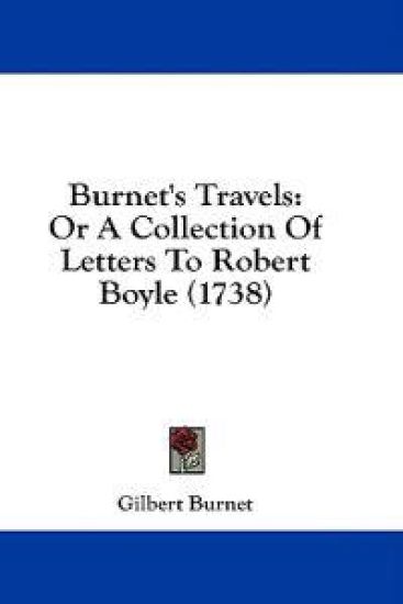 Burnet's Travels: Or A Collection Of Letters To Robert Boyle (1738)