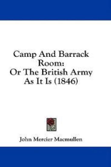 Camp And Barrack Room: Or The British Army As It Is (1846)