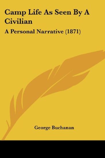 Camp Life As Seen By A Civilian: A Personal Narrative (1871)