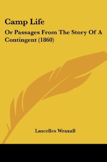 Camp Life: Or Passages From The Story Of A Contingent (1860)