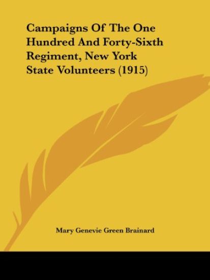 Campaigns Of The One Hundred And Forty-Sixth Regiment, New York State Volunteers (1915)