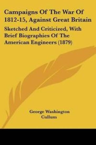 Campaigns Of The War Of 1812-15, Against Great Britain