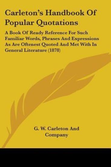 Carleton's Handbook Of Popular Quotations