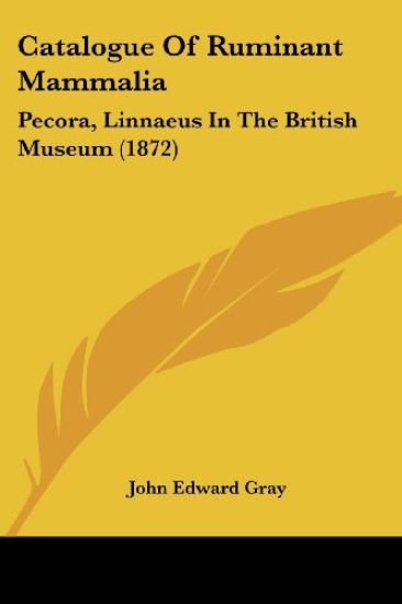 Catalogue Of Ruminant Mammalia: Pecora, Linnaeus In The British Museum (1872)