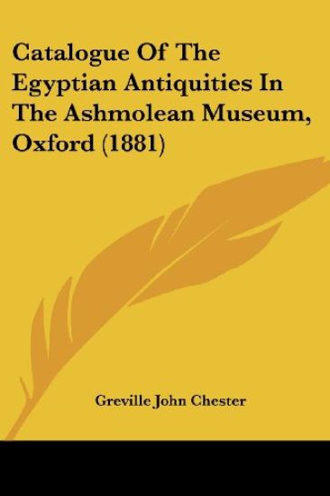 Catalogue Of The Egyptian Antiquities In The Ashmolean Museum, Oxford (1881)