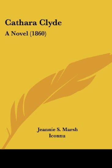 Cathara Clyde: A Novel (1860)