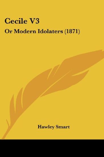 Cecile V3: Or Modern Idolaters (1871)