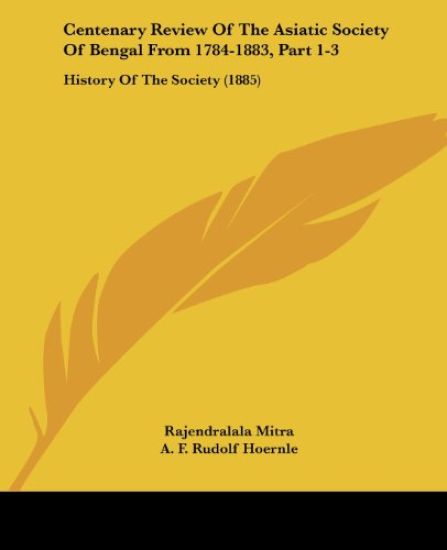 Centenary Review Of The Asiatic Society Of Bengal From 1784-1883, Part 1-3