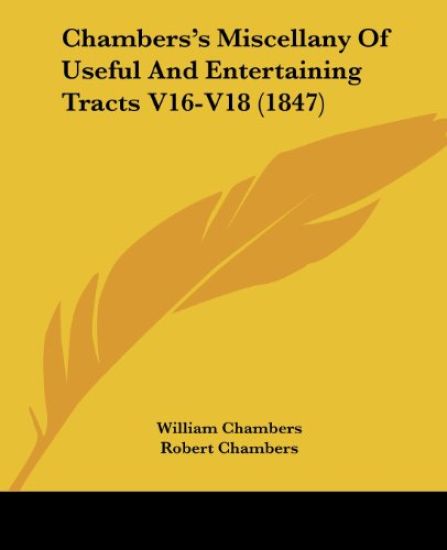 Chambers's Miscellany Of Useful And Entertaining Tracts V16-V18 (1847)