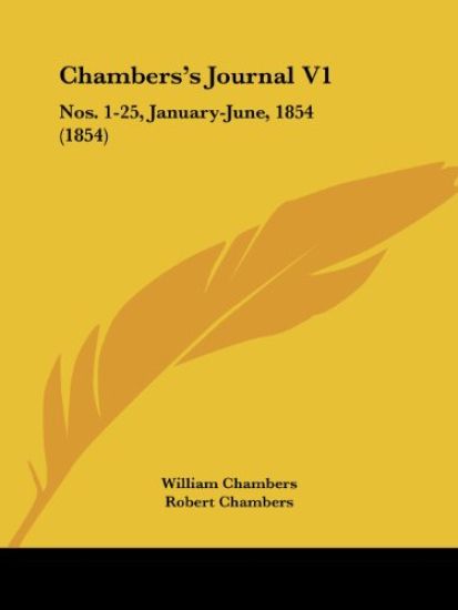 Chambers's Journal V1: Nos. 1-25, January-June, 1854 (1854)