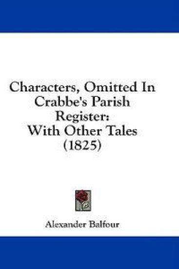 Characters, Omitted In Crabbe's Parish Register: With Other Tales (1825)