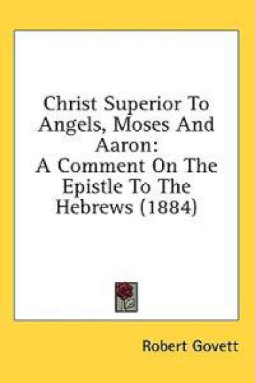 Christ Superior To Angels, Moses And Aaron