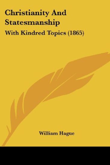 Christianity And Statesmanship: With Kindred Topics (1865)